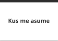 Kus me asume