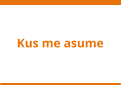 Kus me asume