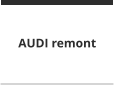 AUDI remont